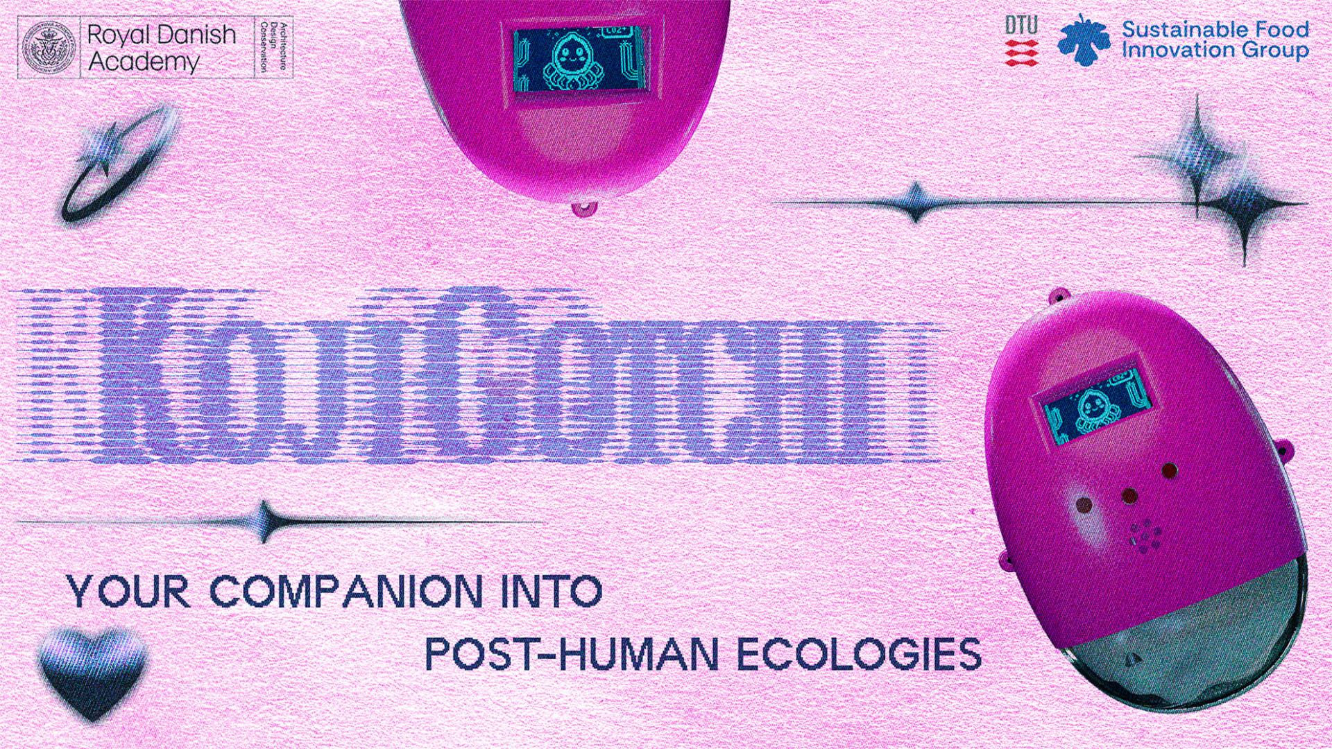 Your companion into post-human ecologies