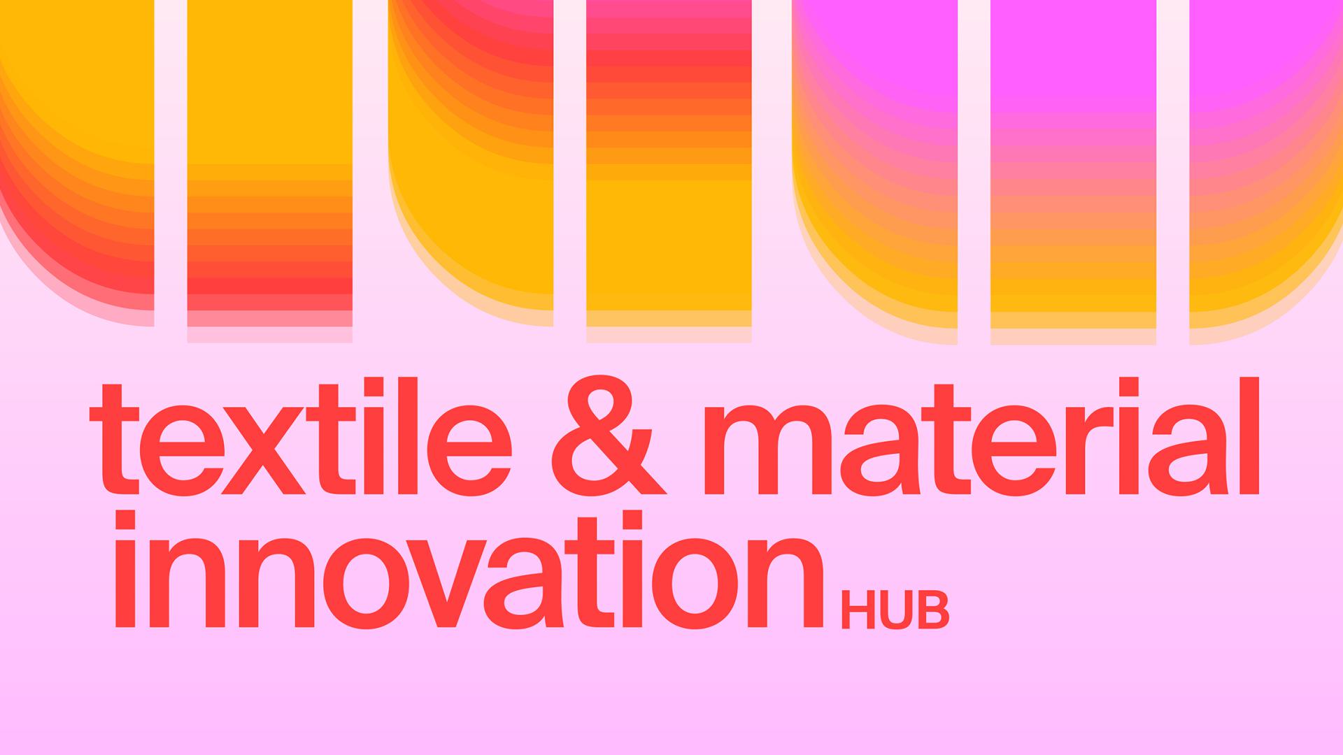Textile &amp; Material Innovation HUB