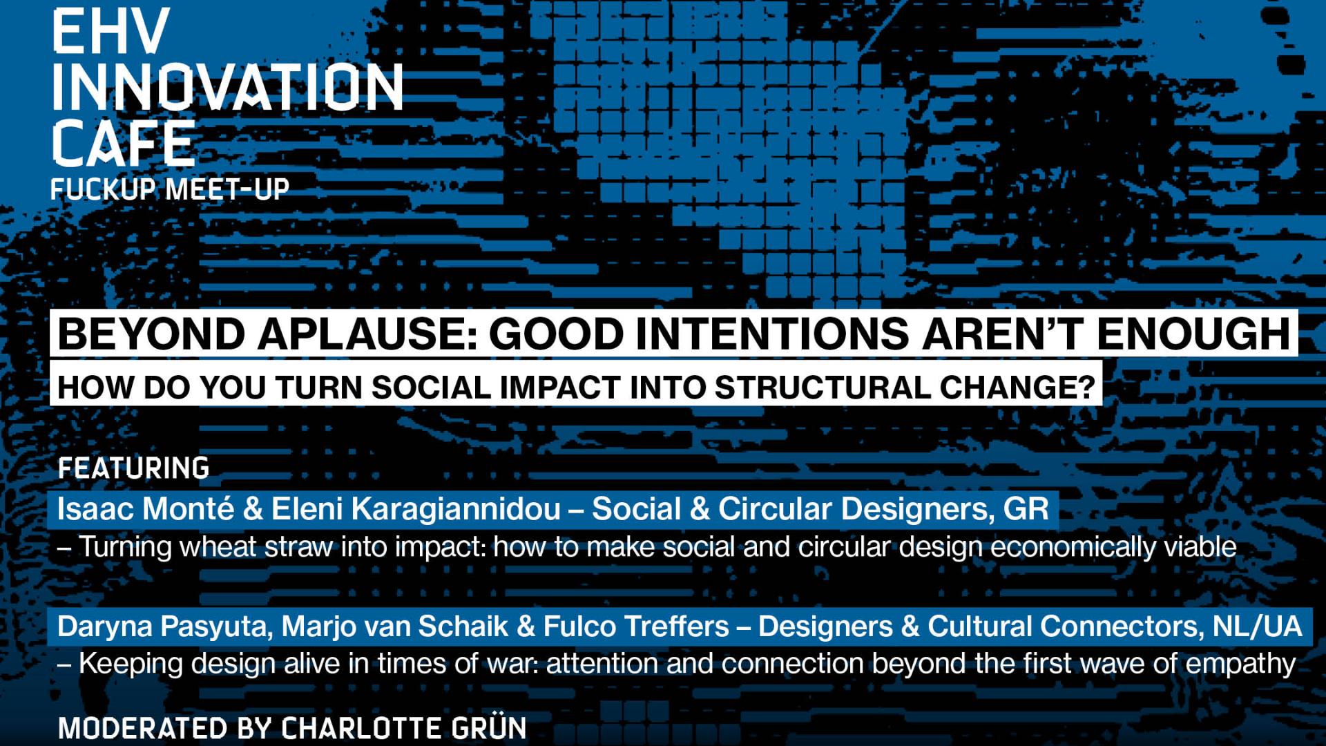 FuckUp MeetUp Beyond Aplause: Good Intentions Aren’t Enough