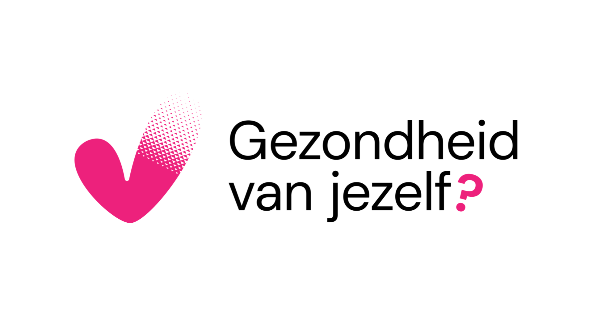 Gezondheid van Jezelf? / Your Own Health?