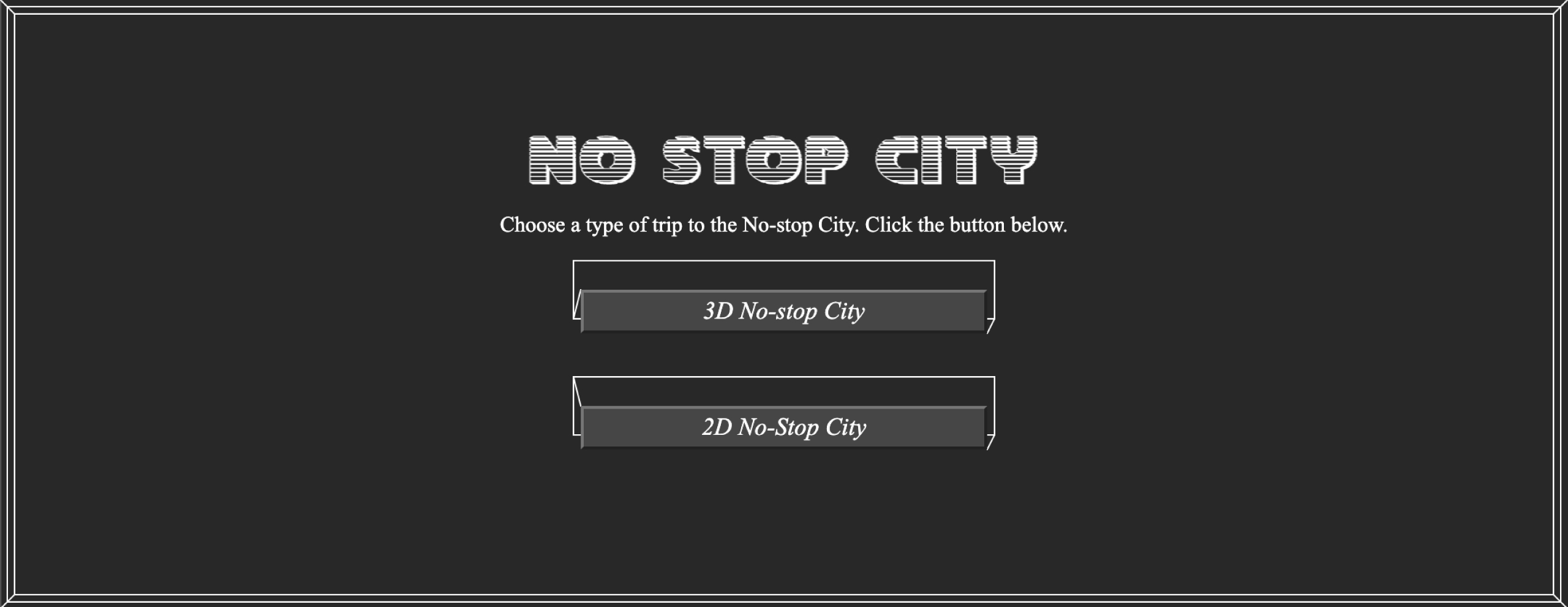 Choose a type of trip to the No Stop City.