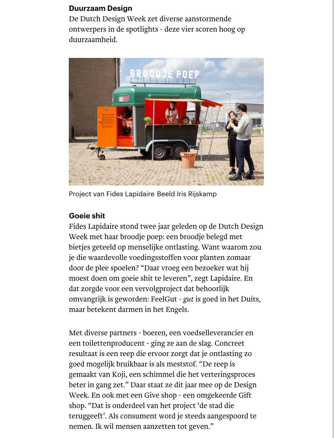 Uitgelicht in https://www.trouw.nl/duurzaamheid-economie/goeie-shit-groen-beton-en-zwarte-slakken-ontwerpers-bij-de-dutch-design-week-zijn-opvallend-duurzaam-bezig~b43516f9/