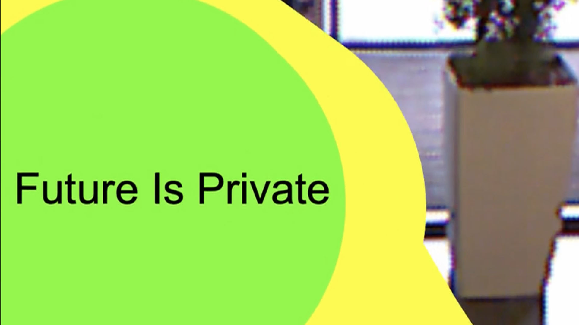 The Future Is Private